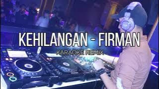 KEHILANGAN - FIRMAN (KARAOKE   LIRIK REMIX BREAKBEAT)