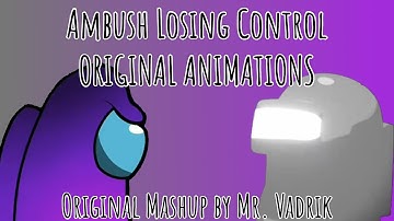DAGames x DHeusta Ambush Losing Control ORIGINAL ANIMATIONS (original mashup by Mr.Vadrik)