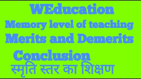 Learning and teaching |Memory level of teaching|Merits and Demerit |BEd 1st year|All teaching exams|