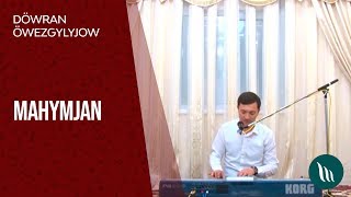 Döwran Öwezgylyjow - Mahymjan | 2015