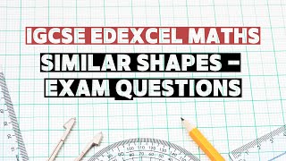 Topic 16: Similar Shapes | IGCSE Edexcel Maths | Exam Questions