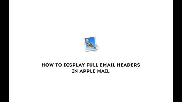 How to display full email headers in Apple Mail