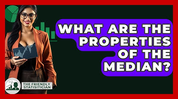 What Are The Properties Of The Median? - The Friendly Statistician