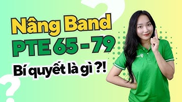 Cách Tăng Band PTE 65- PTE 79: Chiến Lược Và Bí Quyết Làm Bài Hiệu Quả