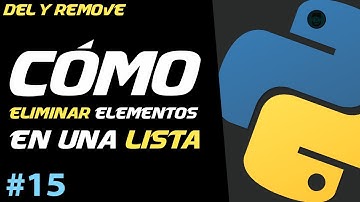 OTROS Métodos para ELIMINAR ELEMENTOS en una LISTA - DEL / REMOVE | Curso de Python Básico #15