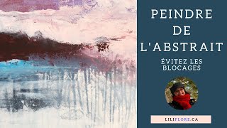 Peindre de l&#39;abstrait: 4 trucs pour éviter les blocages