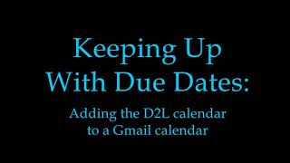 Calendar Tutorial: Adding the D2L calendar to a Gmail calendar