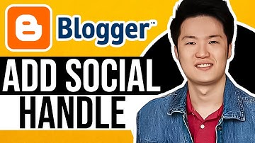 How to Add My Social Handle on Blogger 2025 (Easy Guide)