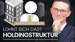 Holdingstruktur Für Agenturinhaber Lohnt Sich Das?