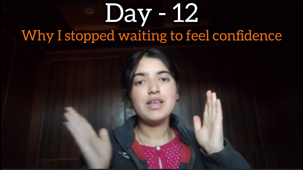 Day - 12 speech topic - why I stopped waiting to feel confident