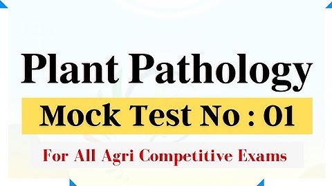 Plant Pathology - Mock Test No : 01 || For FCI, IFFCO AGT, NSC, MCAER, ICAR JRF, BHU & Agri Exams