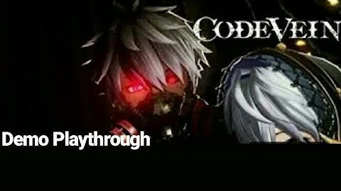 CODE VEIN Trial Edition: Demo Playthrough