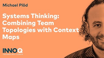 Systems Thinking: Combining Team Topologies with Context Maps – INNOQ Technology Lunch