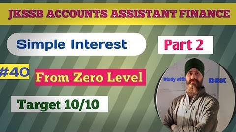 JKSSB Accounts Assistant (Finance)| Mathematics |Simple Interest | lec.no.40|Dilbeer Singh
