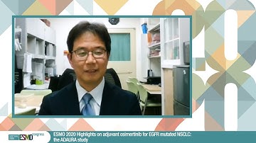 ESMO 2020 Highlights on adjuvant osimertinib for EGFR mutated NSCLC: The ADAURA study