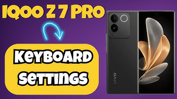 IQOO Z7 Pro Keyboard Settings || How to set keyboard settings || Keyboard options
