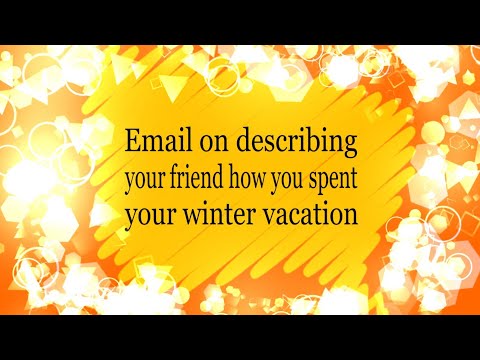 Email on describing your friend how you spent your winter vacation