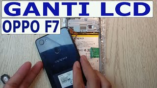 Cara buka dan Ganti lcd oppo F7 // ganti lcd touchscreen oppo CPH1819 CPH1821