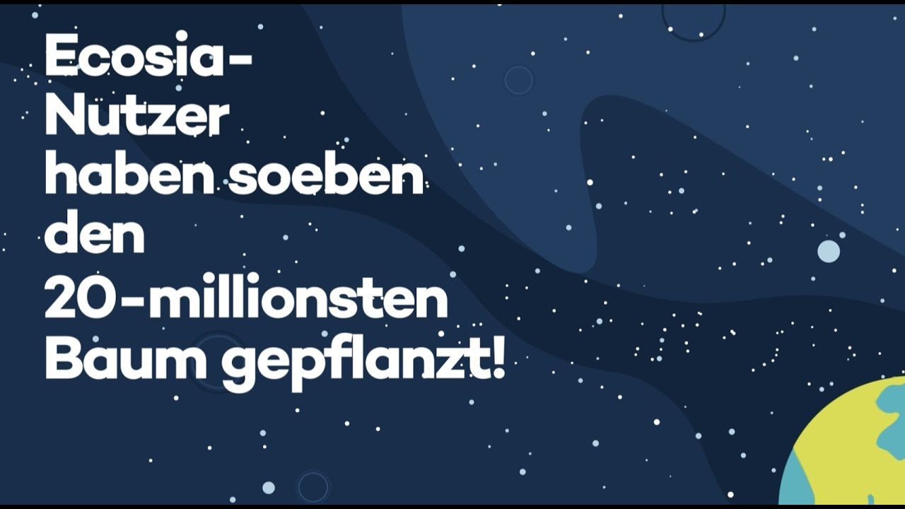 20 Millionen Bäume gepflanzt! - Am 23. Januar 2018 haben Ecosia Nutzer 20 Millionen gepflanzte Bäume erreicht. Unglaublich :