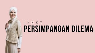 Persimpangan Dilema - Terry (lirik)