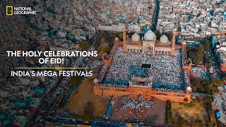 The Holy Celebrations of Eid | Indias Mega Festivals | National Geographic