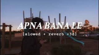 Apna bana le ❤️ [slowed   reverb   3d] | songseditz