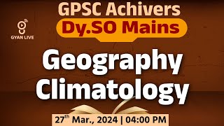 GEOGRAPHY CLIMATOLOGY | GPSC Achivers Dy.S.O. Mains | LIVE @04:00pm #gyanlive #gpsc #geography screenshot 3