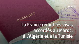 La France réduit les visas accordés au Maroc, à l’Algérie et à la Tunisie