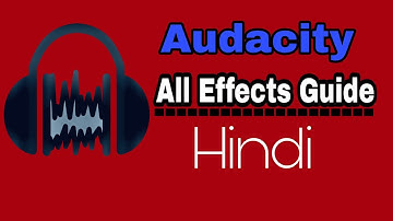 Audacity Tutorial | All Effects Guide For Beginners | in Hindi |