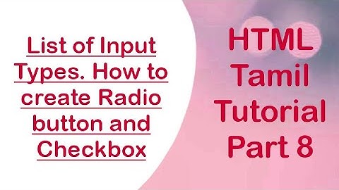 List of input types and usage, Explained about Radio button and Checkbox - HTML TAMIL TUTORIAL PART8