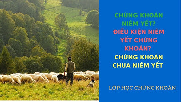 Chứng khoán đã niêm yết | Điều kiện niêm yết | và Chứng khoán chưa niêm yết