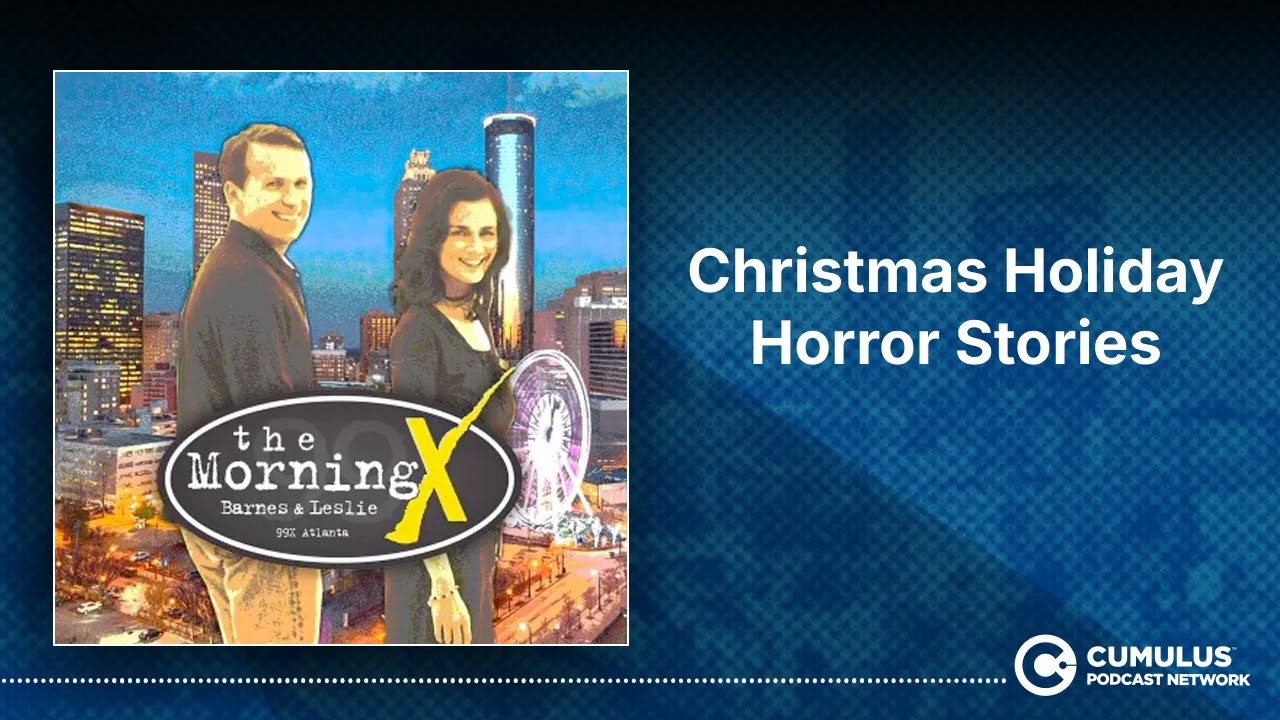 Christmas Holiday Horror Stories | The Morning X with Barnes & Leslie