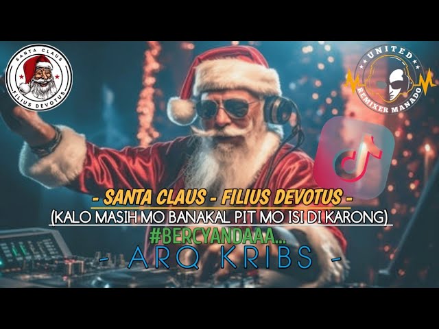 ARQ KRIBS - KALO MASIH MO BANAKAL PIT MO ISI DI KARONG - SANTA CLAUS FILIUS DEVOTUS [URM] class=