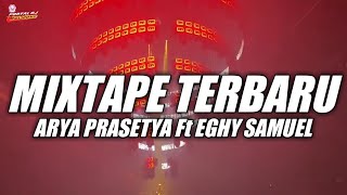 MIXTAPE TERBARU ARYA PRASETYA ft EGHY SAMUEL NEW REMIX 2024