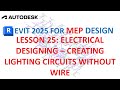 REVIT 2025 ELECTRICAL SYSTEM - DESIGNING - CREATING LIGHTING CIRCUITS WITHOUT WIRE