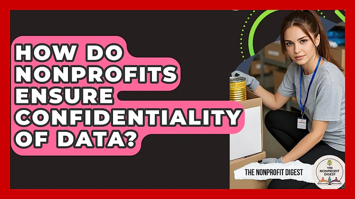 How Do Nonprofits Ensure Confidentiality Of Data? - The Nonprofit Digest