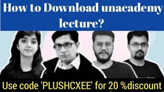 How To Download Unacademy Lecture offline, Unacademy Video Download,Unacademy class download offline