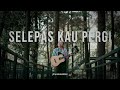 SELEPAS KAU PERGI - LA LUNA (CYACOUSTIC COVER)