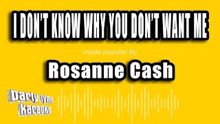 Rosanne Cash - I Don&#39;t Know Why You Don&#39;t Want Me (Karaoke Version)