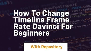 How to change timeline frame rate davinci for beginners