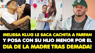 MELISSA KLUG LE SACA CACHITA A FARFAN Y POSA CON SU HIJO MENOR POR EL DIA DE LA MADRE TRAS DEMADA!