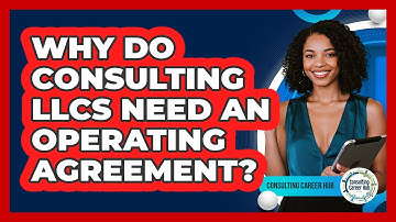 Why Do Consulting LLCs Need An Operating Agreement? - Consulting Career Hub