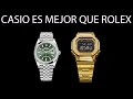 CASIO ES MEJOR QUE ROLEX