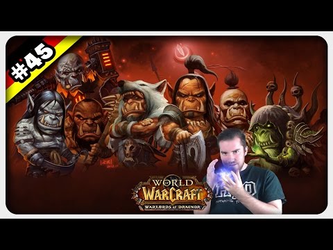 WARLORDS OF DRAENOR #45 ಠ益ಠ DAS PORTAL NACH HOCHFELS ツ Let's Play World Of Warcraft