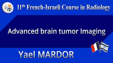 Advanced brain tumor Imaging - Yael MARDOR