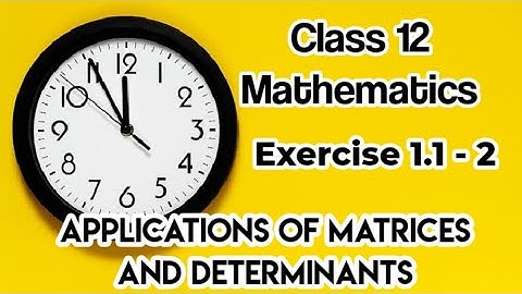 Class 12 - Mathematics ( Applications of Matrices and determinants ) Exercise 1.1- ( 2 )