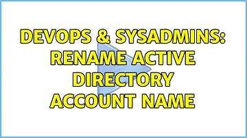 DevOps & SysAdmins: Rename active directory account name