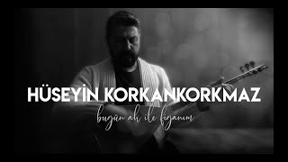 Bugün Ah İle Figanım | Hüseyin KORKANKORKMAZ | 2022 #türküler Resimi