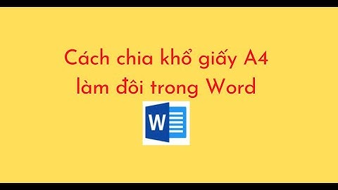 Cách chia khổ giấy a4 làm đôi trong Word