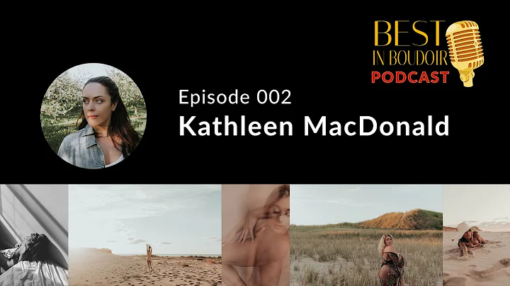 Best In Boudoir Podcast: Episode 002  - Kathleen M...
